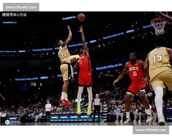 火箭对决奇才青年军碰撞赛季走向的关键焦点之战前景较量全场看点